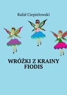 ebook Wróżki z krainy Fiodis - Rafał Ciepielowski