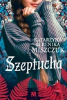 ebook Szeptucha - Katarzyna Berenika Miszczuk