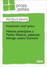 ebook Historia prawdziwa o Petrku Właście, palatynie, którego zwano Duninem. - Józef Ignacy Kraszewski