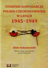 ebook Stosunki gospodarcze polsko-czechosłowackie w latach 1945-1949. Zbiór dokumentów - Janusz Skodlarski