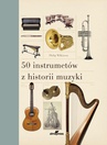 ebook 50 instrumentów z historii muzyki - Philip Wilkinson