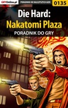 ebook Die Hard: Nakatomi Plaza - poradnik do gry - Piotr "Zodiac" Szczerbowski