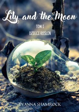 ebook Dzieci Roślin. Lily and the Moon. Tom 1