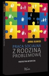 ebook Praca socjalna z rodziną problemową - Anna Kanios