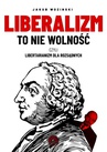 ebook Liberalizm to nie wolność, czyli libertarianizm dla rozsądnych - Jakub Wozinski