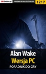 ebook Alan Wake - PC - poradnik do gry - Artur "Arxel" Justyński,Maciej Jałowiec