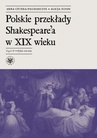 ebook Polskie przekłady Shakespeare'a w XIX wieku. Część II - Anna Cetera-Włodarczyk,Alicja Kosim