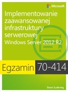 ebook Egzamin 70-414: Implementowanie zaawansowanej infrastruktury serwerowej Windows Server 2012 R2 - Steve Suehring