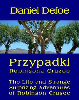 ebook Przypadki Robinsona Cruzoe. The Life and Strange Surprizing Adventures of Robinson Crusoe, of York, Mariner