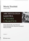 ebook Archeologia sądowa w teorii i praktyce - Tomasz Borkowski,Maciej Trzciński,Krzysztof Szwagrzyk,Jerzy Kawecki,Łukasz Szleszkowski