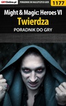 ebook Might  Magic: Heroes VI - Twierdza - poradnik do gry - Maciej "Czarny" Kozłowski