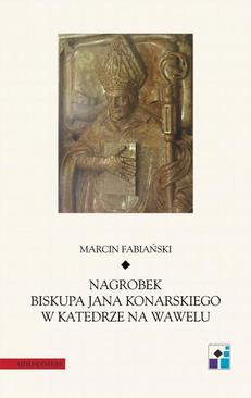 ebook Nagrobek biskupa Jana Konarskiego w katedrze na Wawelu