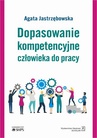 ebook Dopasowanie kompetencyjne człowieka do pracy - Agata Jastrzębowska