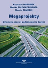 ebook Megaprojekty. Dylematy oceny i podejmowania decyzji - Monika Foltyn-Zarychta,Krzysztof Marcinek,Marcin Tomecki
