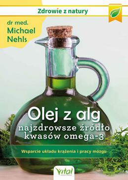 ebook Olej z alg – najzdrowsze źródło kwasów omega-3. Wsparcie układu krążenia, odporności i pracy mózgu