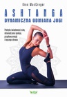 ebook Ashtanga – dynamiczna odmiana jogi. Praktyka świadomości ciała, doświadczania spokoju, przypływu energii i lepszego zdrowia - Kino MacGregor