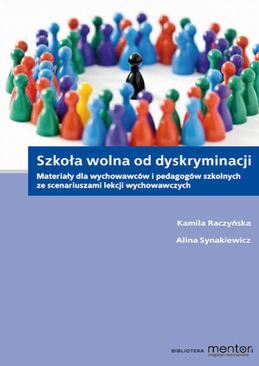 ebook Szkoła wolna od dyskryminacji. Materiały dla wychowawców i pedagogów szkolnych ze scenariuszami lekcji wychowawczych.