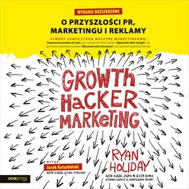 ebook Growth Hacker Marketing. O przyszłości PR, marketingu i reklamy. Wydanie rozszerzone