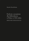 ebook Fachowe czasopisma dla bibliotekarzy w Polsce w XXI wieku. Biblioteki pedagogiczne - Monika Olczak-Kardas