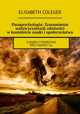 ebook Parapsychologia: Zrozumienie nadzwyczajnych zdolności w kontekście nauki i społeczeństwa