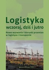 ebook Logistyka wczoraj, dziś i jutro. Nowe wyzwania i kierunki przemian w logistyce i transporcie - Opracowanie zbiorowe