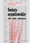 ebook Światy uczniowskie. Język - Media - Komunikacja - Małgorzata Karwatowska,Leszek Tymiakin