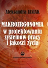 ebook Makroergonomia w projektowaniu systemów pracy i jakości życia - Aleksandra Jasiak