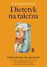 ebook Dietetyk na talerzu - Agata Lewandowska