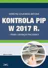 ebook Kontrola PIP w 2017. Prawa i obowiązki pracodawcy - Katarzyna Czajkowska-Matosiuk