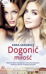 ebook Dogonić miłość - Anna Sakowicz