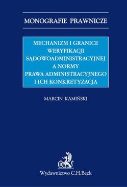 ebook Mechanizm i granice weryfikacji sądowoadministracyjnej a normy prawa administracyjnego i ich konkretyzacja