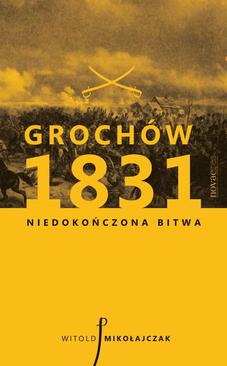 ebook Grochów 1831. Niedokończona bitwa
