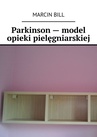 ebook Parkinson — model opieki pielęgniarskiej - Marcin Bill