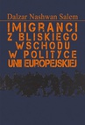 ebook Imigranci z Bliskiego Wschodu w polityce Unii Europejskiej - Dalzar Nashwan Salem