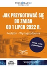 ebook Jak przygotować się do zmian od 1 lipca 2022 r. Podatki. Wynagrodzenia - Opracowanie zbiorowe