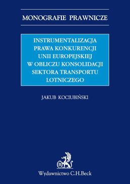 ebook Instrumentalizacja prawa konkurencji Unii Europejskiej w obliczu konsolidacji sektora transportu lotniczego