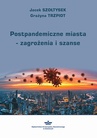 ebook Postpandemiczne miasta – zagrożenia i szanse - Jacek Szołtysek,Grażyna Trzpiot