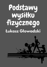 ebook Podstawy wysiłku fizycznego - Łukasz Głowadzki