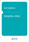 ebook Gorączka u dzieci - red. Jacek Grygalewicz