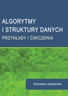 ebook Algorytmy i struktury danych. Przykłady i ćwiczenia - Stanisław Kędzierski