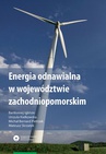 ebook Energia odnawialna w województwie zachodniopomorskim - Bartłomiej Igliński,Mateusz Skrzatek,Michał Pietrzak,Urszula Kiełkowska