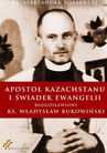 ebook Apostoł Kazachstanu i Świadek Ewangelii - Aleksander Posacki