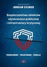 ebook Bezpieczeństwo obiektów użyteczności publicznej i infrastruktury krytycznej. Prognozowanie – projektowanie – edukacja - 