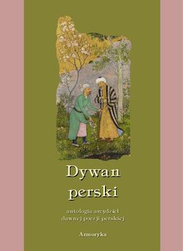 ebook Dywan perski. Antologia arcydzieł dawnej poezji perskiej