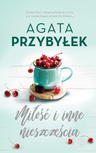 ebook Miłość i inne nieszczęścia - Agata Przybyłek