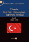 ebook Historia Imperium Osmańskiego i Republiki Tureckiej. Tom II 1808-1975 - Stanford J. Shaw,Ezel Kural Shaw