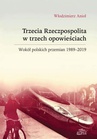 ebook Trzecia Rzeczpospolita w trzech opowieściach. Wokół polskich przemian 1989-2019 - Włodzimierz Anioł