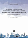 ebook Wybrane zagadnienia hydrogeologiczne oraz różne aspekty związane z eksploatacją wód podziemnych - 