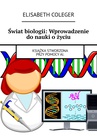 ebook Świat biologii: Wprowadzenie do nauki o życiu - Elisabeth Coleger