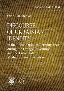 ebook Discourse of Ukrainian Identity in the Polish Opinion-Forming Press during the Orange Revolution and the Euromaidan